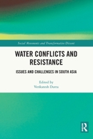 Water Conflicts and Resistance: Issues and Challenges in South Asia 1032036265 Book Cover