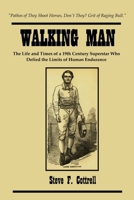 Walking Man: The Life and Times of a 19th Century Superstar Who Defied the Limits of Human Endurance 1088194206 Book Cover
