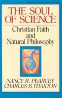 The Soul of Science: Christian Faith and Natural Philosophy (Turning Point Christian Worldview Series) 0891077669 Book Cover