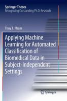 Applying Machine Learning for Automated Classification of Biomedical Data in Subject-Independent Settings 3319986740 Book Cover