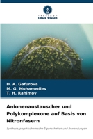 Anionenaustauscher und Polykomplexone auf Basis von Nitronfasern: Synthese, physikochemische Eigenschaften und Anwendungen 6206266478 Book Cover