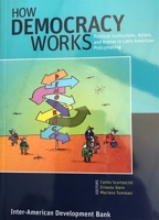How Democracy Works: Political Institutions, Actors, and Arenas in Latin American Policymaking 1597821098 Book Cover