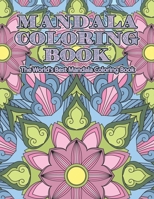 Mandala Coloring Book The World's Best Mandala Coloring Book: Adult Coloring Book Stress Relieving Mandalas Designs Patterns & So Much More Mandala ... For Meditation, Happiness&Soothe the Soul. 1673831931 Book Cover