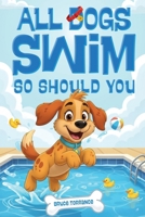 All Dogs Swim and So Should You 1997587319 Book Cover