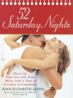 52 Saturday Nights: Heat Up Your Sex Life Even More with a Year of Creative Lovemaking 0446676292 Book Cover