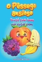 O Pêssego Ansioso: Frutá Tudo Bem Não Estar Bem B0C63RVM1P Book Cover