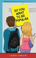 So You Want To Be Popular 1530772397 Book Cover