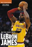 On the Court with...LeBron James (On the Court With) 0316016306 Book Cover