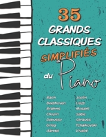 35 Grands Classiques simplifiés du Piano: Partitions faciles de Chopin, Bach, Beethoven, Tchaïkovski, Mozart, Liszt, Debussy, Grieg, Satie, Joplin, Händel, Strauss, Vivaldi, etc. (French Edition) B08JVQQD4L Book Cover