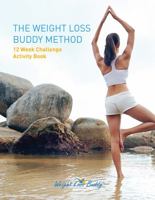 The Weight Loss Buddy Method: 12 Week Challenge Activity Book 0975444824 Book Cover