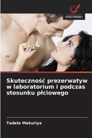 Skutecznosc prezerwatyw w laboratorium i podczas stosunku plciowego 6209119344 Book Cover