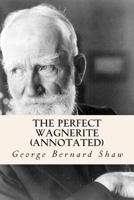 The Perfect Wagnerite: A Commentary on The Niblung's Ring 0486217078 Book Cover