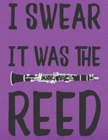 I Swear It Was The Reed: College Ruled Clarinet Player Composition Notebook 1071045792 Book Cover