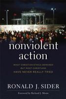 Nonviolent Action: What Christian Ethics Demands But Most Christians Have Never Really Tried 1587433664 Book Cover