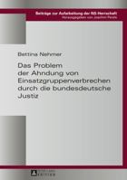 Das Problem Der Ahndung Von Einsatzgruppenverbrechen Durch Die Bundesdeutsche Justiz 3631664818 Book Cover