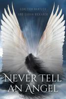 Never Tell An Angel 1635684544 Book Cover