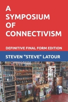 A Symposium of Connectivism: Definitive Final Form Edition B0BJYMHXXY Book Cover