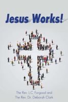 Jesus Works! 1483476316 Book Cover