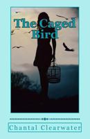 The Caged Bird: A Fairytale for Adults 1539647080 Book Cover