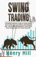 Swing Trading: A Simplified beginner's guide on swing trading, stock market, forex and options with strategies plan, risk and time management. Learn how to invest money, trade and swing a big profit! 1802113525 Book Cover