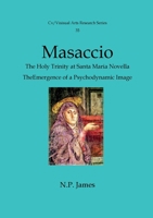 Masaccio: The Trinity: At S.Maria Novella Florence - The Emergence Of A Psychodynamic Image 1904727190 Book Cover