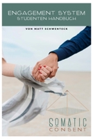 Somatic Consent Engagement System: Studenten HandBuch 1737033518 Book Cover