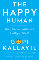 The Happy Human: Being Real In An Artificially Intelligent World 1401946224 Book Cover