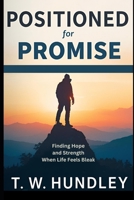 Positioned for Promise: Finding Hope and Strength When Life Feels Bleak B0FV6WXPCJ Book Cover