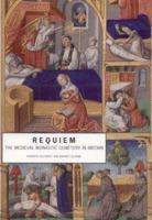 Requiem: The Medieval Monastic Cemetery in Britain 1901992594 Book Cover