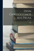 Dion Chrysostomos Aus Prusa 1017613656 Book Cover