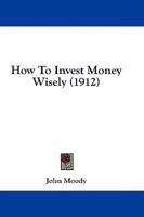 How to Invest Money Wisely 1436918820 Book Cover