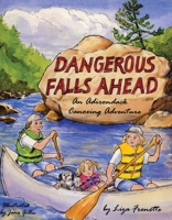 Dangerous Falls Ahead: An Adirondack Canoeing Adventure 0925168793 Book Cover