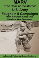 Marv - "The Rock of the Marne" U.S. Army Fought in 9 Campaigns from Northern Africa into Saarbrucken, Germany B0DXYL7VNB Book Cover