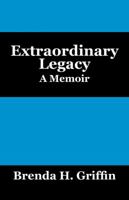 Extraordinary Legacy: A Memoir 1432760114 Book Cover