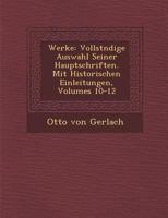 Werke: Vollst Ndige Auswahl Seiner Hauptschriften. Mit Historischen Einleitungen, Volumes 10-12 1288136684 Book Cover