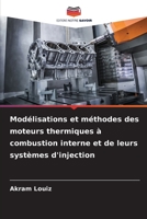 Modélisations et méthodes des moteurs thermiques à combustion interne et de leurs systèmes d'injection 6205888955 Book Cover