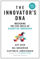 The Innovator's DNA: Mastering the Five Skills of Disruptive Innovators 1422134814 Book Cover