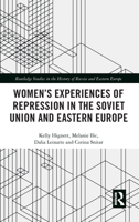 Women's Experiences of Repression in the Soviet Union and Eastern Europe 0367884577 Book Cover