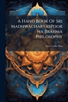 A Hand Book Of Sri MadhwacharyasPoorna Brahma Philosophy B0FJZ5GQ8G Book Cover