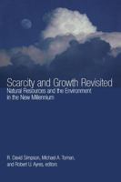 Scarcity and Growth Revisited : Natural Resources and the Environment in the New Millennium (RFF Press) 1933115114 Book Cover