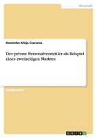 Der private Personalvermittler als Beispiel eines zweiseitigen Marktes 3640976282 Book Cover