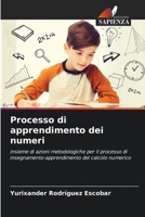 Processo di apprendimento dei numeri: insieme di azioni metodologiche per il processo di insegnamento-apprendimento del calcolo numerico 620580428X Book Cover