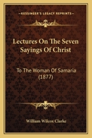 Lectures on the Seven Sayings of Christ to the Woman of Samaria 1120312779 Book Cover