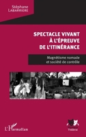 Spectacle vivant à l'épreuve de l'itinérance: Magnétisme nomade et société de contrôle (Univers Théâtral) (French Edition) 2343086443 Book Cover