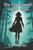 The Experiment: Subject Human B0F2J231C4 Book Cover