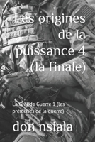Les origines de la puissance 4 (la finale): La Grande Guerre 1 (les prémisses de la guerre) B09DMXRHNF Book Cover