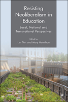 Resisting Neoliberalism in Education: Local, National and Transnational Perspectives 1447350057 Book Cover