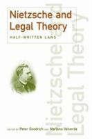Nietzsche and Legal Theory:  Half-Written Laws (Discourses of Law) 0415950805 Book Cover