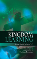 Kingdom Learning: Experiential and Reflective Approaches to Christian Formation and Discipleship 033405480X Book Cover