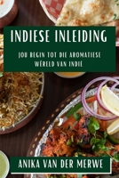 Indiese Inleiding: Jou Begin tot die Aromatiese Wêreld van Indië 1835504418 Book Cover